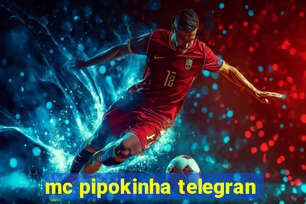 mc pipokinha telegran